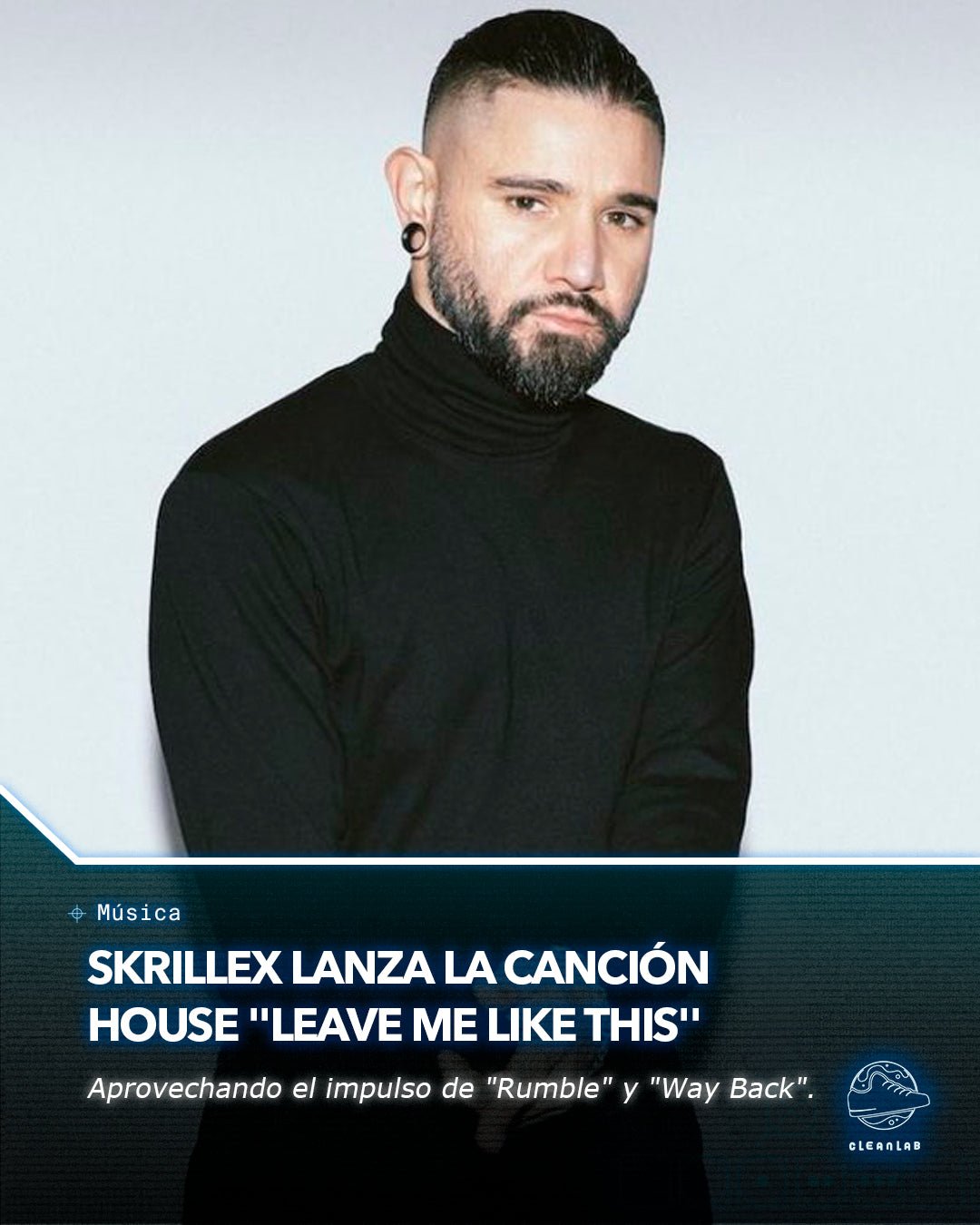 Noticias Música | Skrillex lanza la canción house "Leave Me Like This" - Clean Lab PE