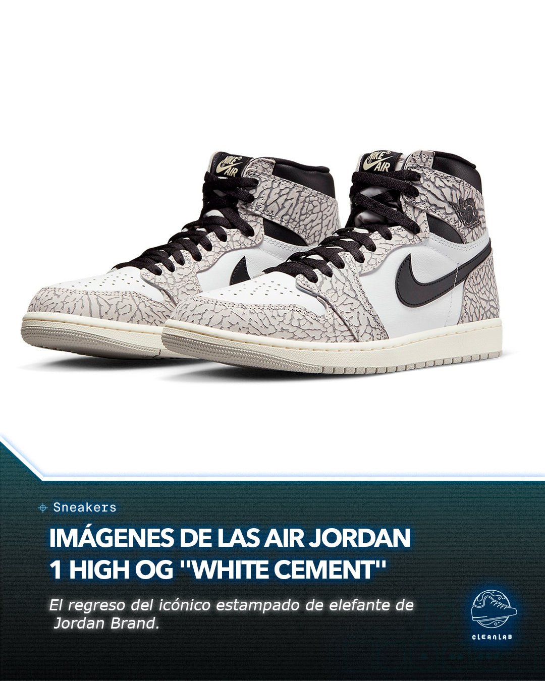 Noticias Sneakers | Imágenes Oficiales de las Air Jordan 1 High OG "White Cement" - Clean Lab PE