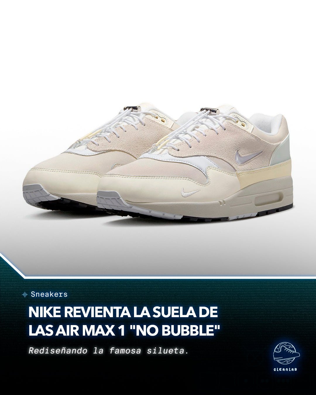 Noticias Sneakers | Nike revienta la suela de las Air Max 1 "No Bubble" - Clean Lab PE